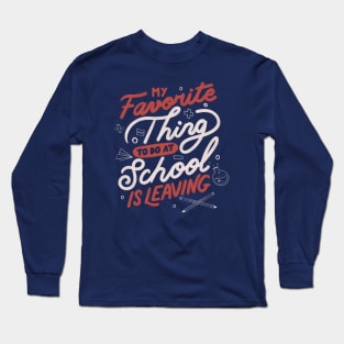 My Favorite Thing to do at School is Leaving by Tobe Fonseca Long Sleeve T-Shirt